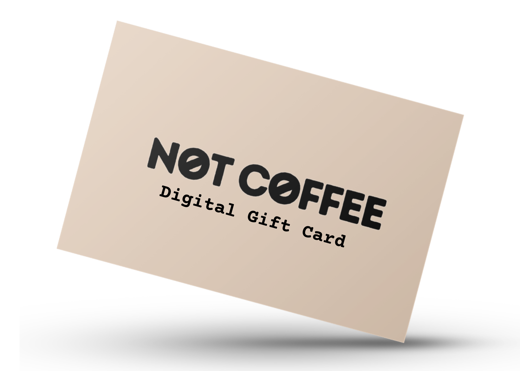 Not Coffee eGift Card